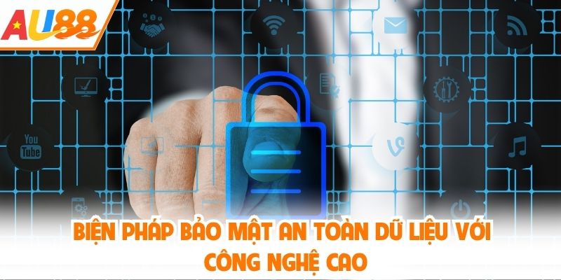 Biện pháp bảo mật an toàn dữ liệu với công nghệ cao