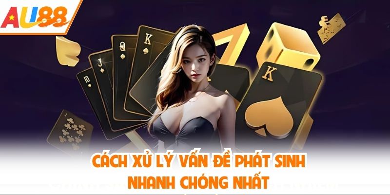 Cách xử lý vấn đề phát sinh
