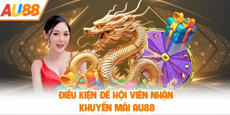 Điều kiện để hội viên nhận khuyến mãi AU88