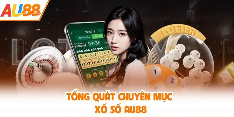 Tổng quát chuyên mục xổ số AU88